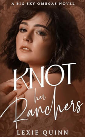 Knot Her Ranchers — Lexie Quinn