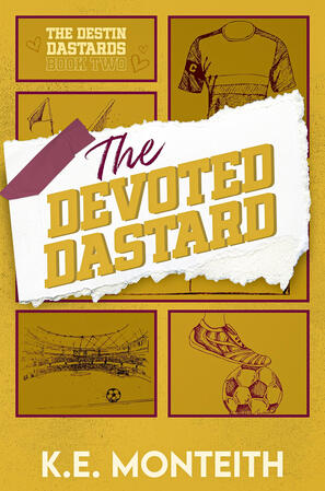 The Devoted Dastard — K.E. Monteith